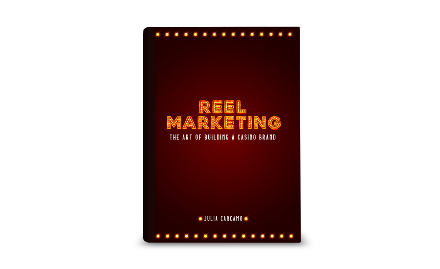 Reel Marketing, The Art of Building a Casino Brand — JULIA CARCAMO